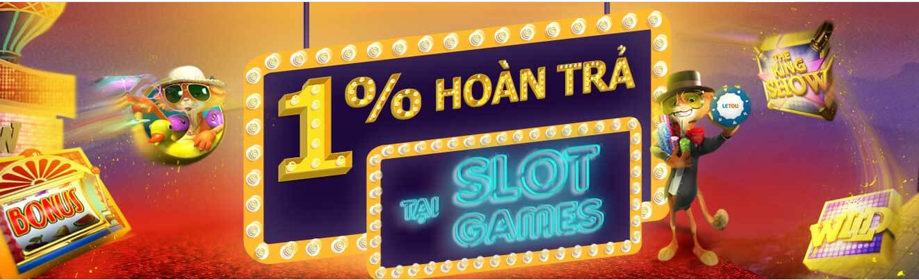 Khuyến mãi siêu hoàn trả 1% tại slot games từ nhà cái Letou