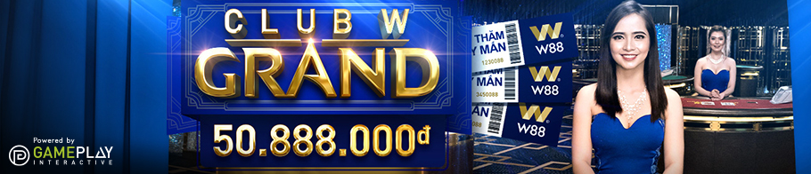 Cược tại Club W88 Grand, cơ hội trúng thưởng lên đến 50,888,000 VND