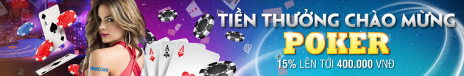 Tiền thưởng chào mừng poker 15% lên tới 400,000 VND