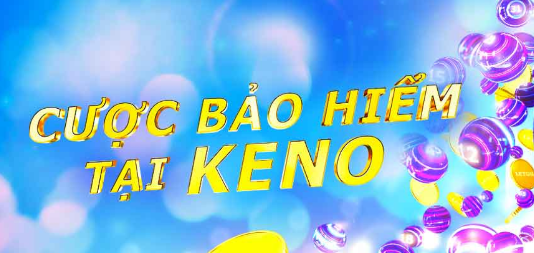 Hưởng 10% cược bảo hiểm từ Keno tại Letou